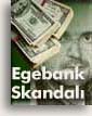 EGEBANK SKANDALI ile ilgili Medyakronik.com'daki YAZILARIN TAMAMI  (Yklenmesi uzun zaman alabilir...)
